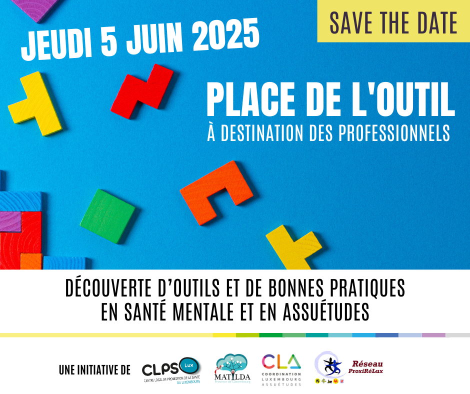 « À vos agendas ! Place de l’Outil revient le jeudi 5 juin prochain. Une journée découverte d’outils et de bonnes pratiques en santé mentale et en assuétudes à destination de professionnels. Une organisation conjointe du CLPS et des Réseaux Matilda, CLA et ProxiRéLux »