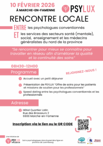 Rencontre PSYLUX à Marche le mardi 10 février 2026 PSYLUX organise la prochaine rencontre locale à Marche-en-Famenne pour réunir psychologues conventionnés, médecins et services de la région. Objectif : mieux se connaître et échanger afin d'améliorer la qualité et la continuité des soins.