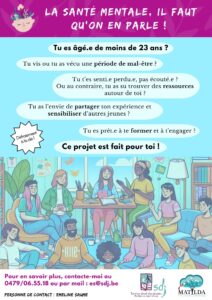 Le projet « La santé mentale, il faut qu'on en parle ! », mené en partenariat par le SDJ-Lux avec le Réseau Matilda, recherche des jeunes pairs en prévention. Objectifs : former les jeunes à partager leur récit de vie autour de la santé mentale coanimer des rencontres avec des professionnels pour échanger avec d'autres jeunes contribuer à briser les tabous et lutter contre la stigmatisation liée à la santé mentale.